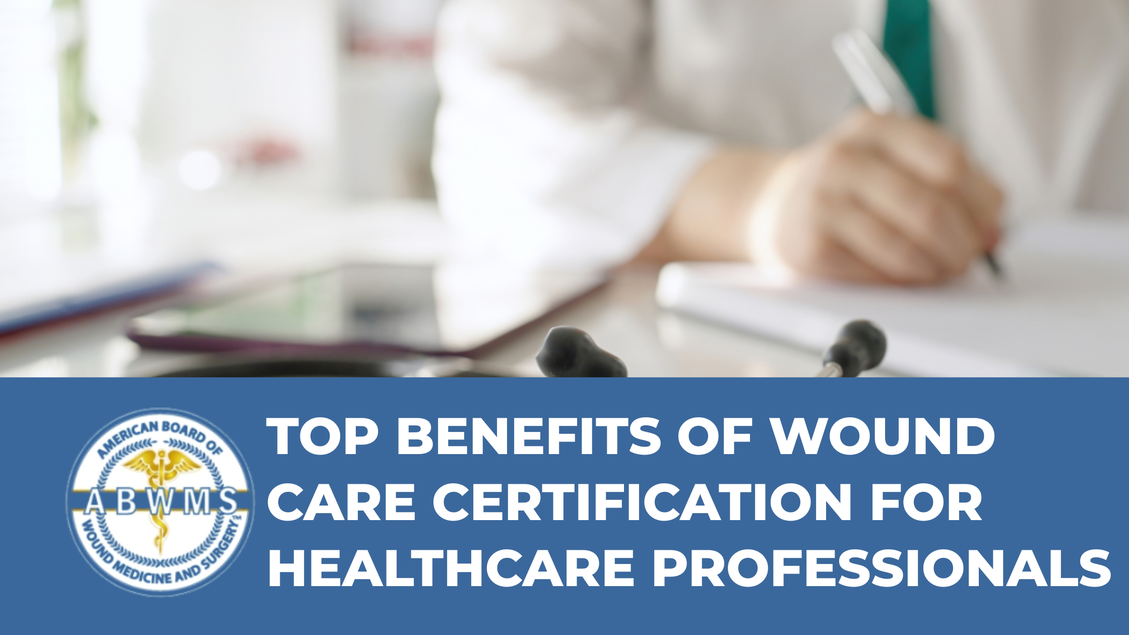 benefits of wound care certification